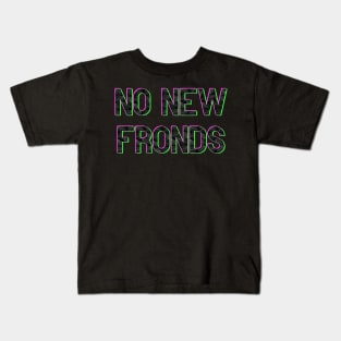 No New Friends Fern Frond Print Font Kids T-Shirt